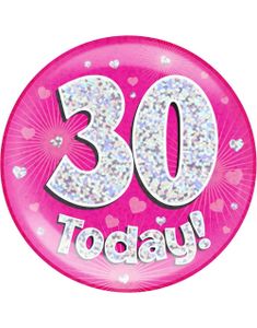 30 Today - Rosa Holografisk Kjempe Stor Button/Badge