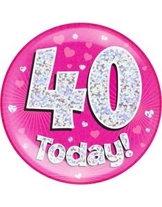40 Today - Rosa Holografisk Kjempe Stor Button/Badge